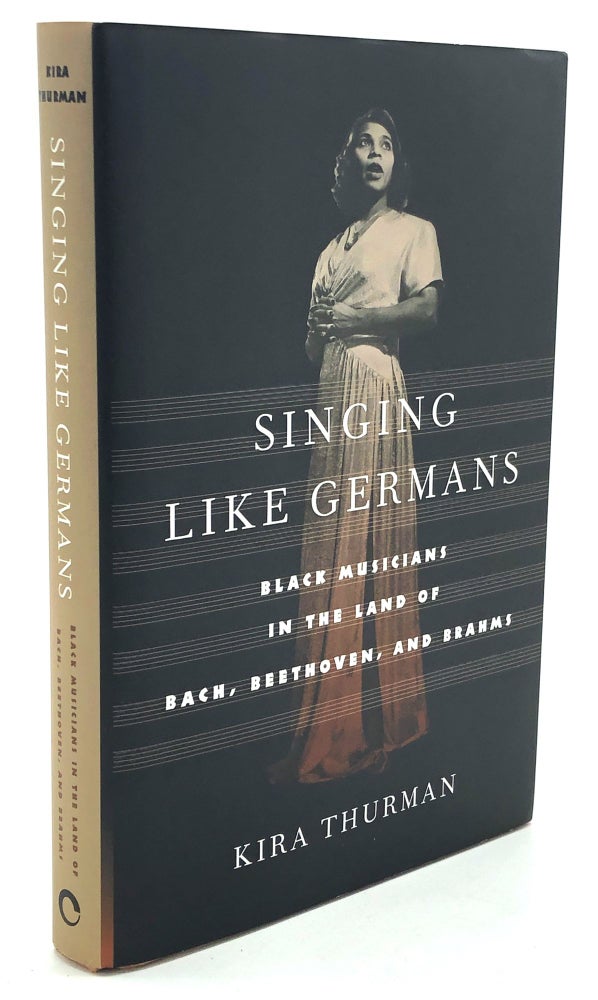 Item #H27849 Singing Like Germans: Black Musicians in the Land of Bach, Beethoven and Brahms. Kira Thurman.