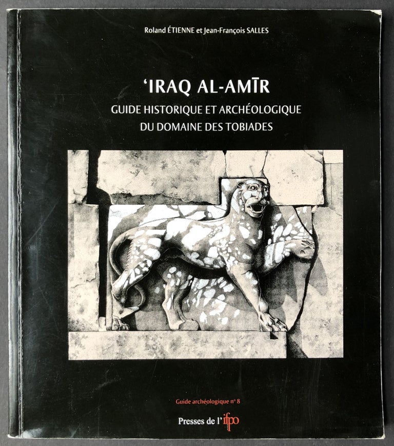 Item #H27983 'Iraq Al-Amir. Guide historique et archéologique du domaine des Tobiades. Roland Etienne, Jean-François Salles.