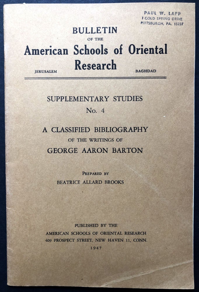 Item #H28218 A Classified Bibliography of the Writings of George Aaron Barton [Bulletin of the American Schools of Oriental Research, Supplementary Studies no. 4]. Beatrice Allard Brooks.