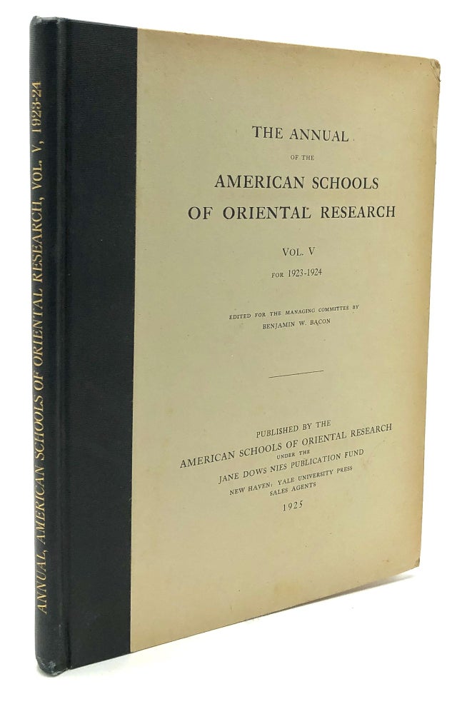 Item #H28230 The Annual of the American Schools of Oriental Research, Vol. V for 1923-1924. Benjamin W. Bacon, Francis T. Cooke, W. D. Carroll, Edwin E. Voigt, ed. Raymond P. Dougherty.
