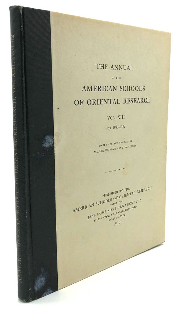 Item #H28233 The Annual of the American Schools of Oriental Research, Vol. XIII, 1931-1932. Millar Burrows, eds. T. J. Meek E. A. Speiser, C. C. McCown, W. F. Albright, E. A. Speiser.