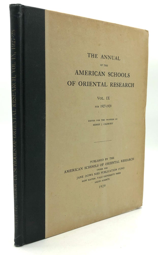 Item #H28236 The Annual of the American Schools of Oriental Research, Vol. IX, 1927-1928. Henry J. Cadbury, Elihu Grant, ed. Ephraim A. Speiser.