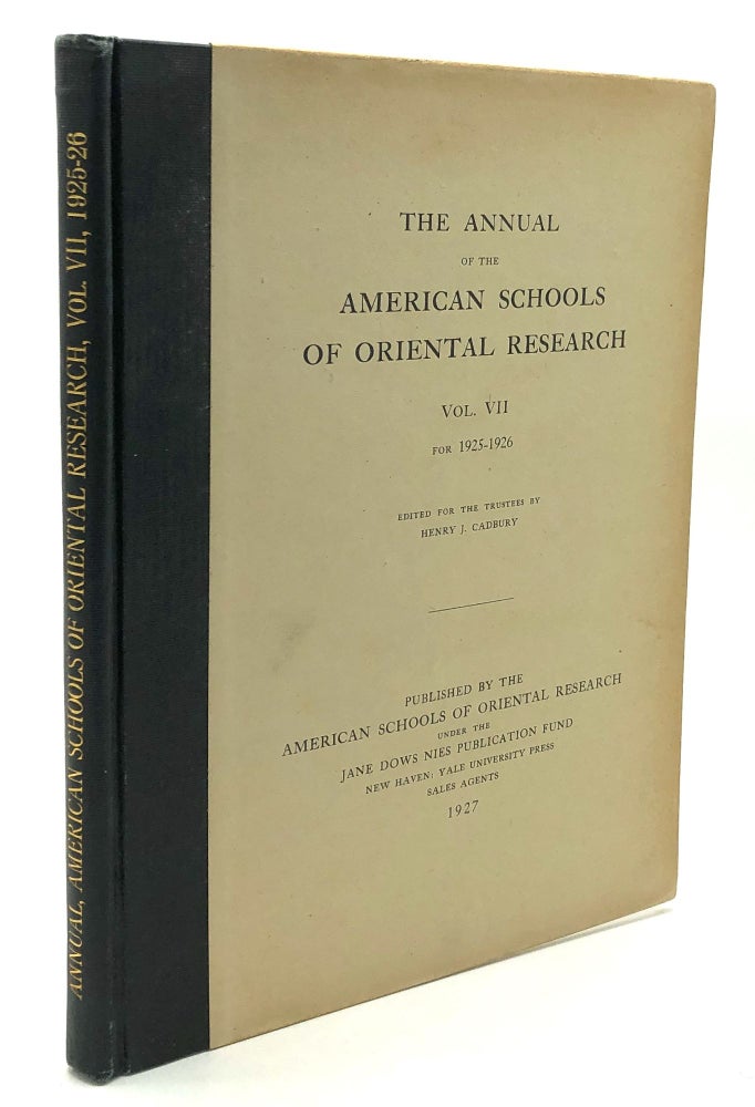 Item #H28238 The Annual of the American Schools of Oriental Research, Vol. VII, 1925-1926. Henry J. Cadbury, William H. P. Hatch, ed. Raymond P. Dougherty.