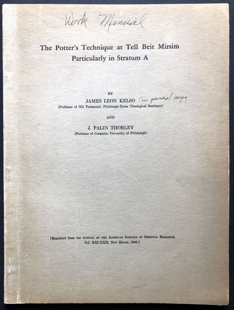 Item #H28283 The Potter's Technique at Tell Beit Mirsim, Particularly in Stratum A -- Kelso's own annotated copy. James Leon Kelso, J. Palin Thorley.