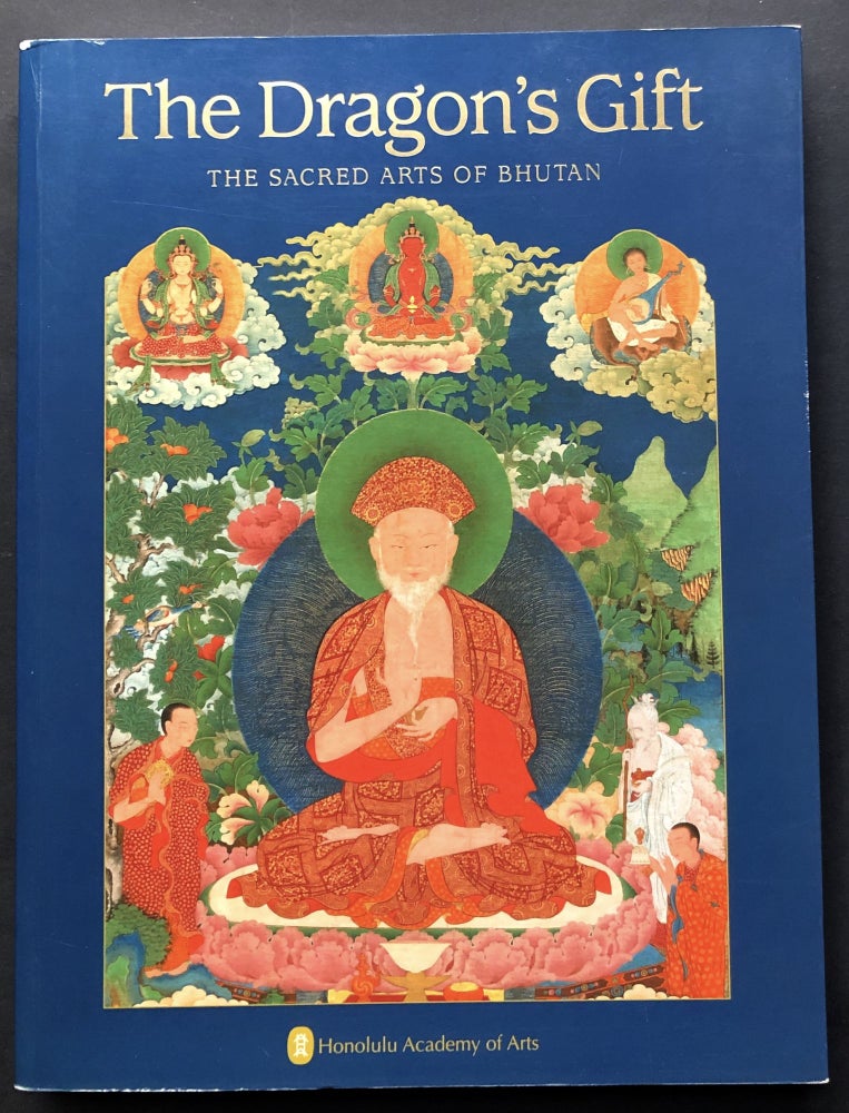 Item #H28392 The Dragon's Gift, The Sacred Arts of Bhutan. Terese Tse Bartholomew, eds John Johnston.