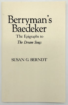 Item #H28560 Berryman's Baedeker, The Epigraphs to The Dream Songs. Susan G. Berndt