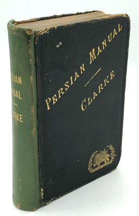 Item #H28608 The Persian Manual (1878), Part I: A Concise Grammar of the Language; Part II: A...