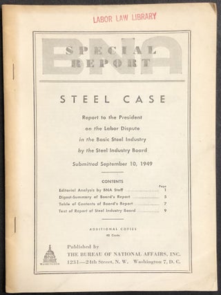 Item #H28739 BNA Special Report: Steel Case, Report to the President on the Labor Dispute in the...