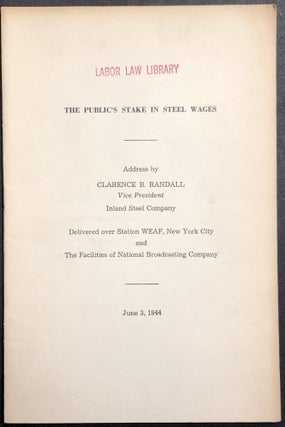 Item #H28741 The Public's Stake in Steel Wages (1944), Address...delivered over Station WEAF, NYC...