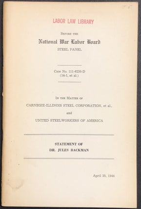 Item #H28744 1944 Statement [of Backman] before the National War Labor Board, Steel Panel, in the...
