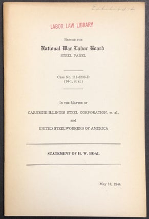 Item #H28745 1944 Statement [of Boal] before the National War Labor Board, Steel Panel, in the...