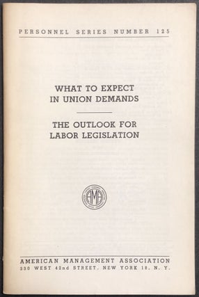 Item #H28752 What To Expect in Union Demands; The Outlook for Labor Legislation (1949): Peronnel...