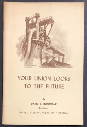 Item #H28758 Your Union Looks to the Future. David J. McDonald