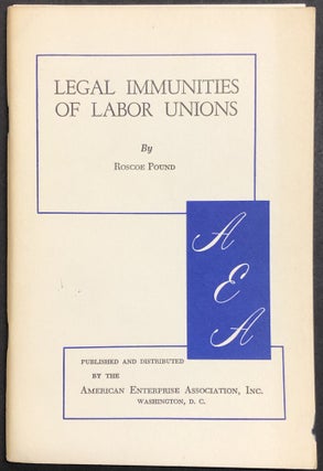Item #H28762 Legal Immunities of Labor Unions. Roscoe Pound