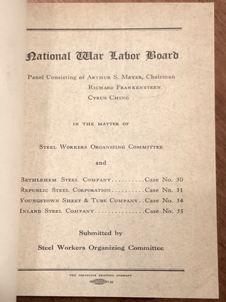 Bound volume of Union Briefs, 1942-1944, in the "Little Steel Case" before the National War Labor Board: Bethlehem Steel, Republic Steel, Youngstown Sheet & Tube Company; Inland Steel