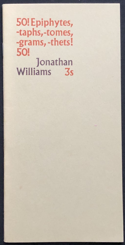 Item #H28833 50! Fifty Epiphytes, -taphs, -tomes, -grams, -thets! 50! Jonathan Williams.