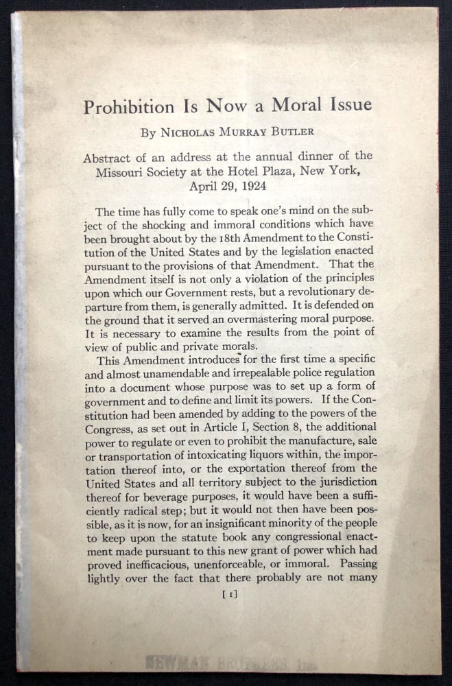 Item #H28861 Prohibition is Now A Moral Issue, Abstract of an address at the annual dinner of the Missouri Society at the Hotel Plaza, New York, April 29, 1924. Nicholas Murray Butler.