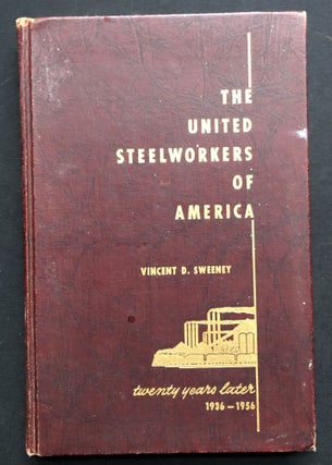 Item #H28927 The United Steelworkers of America: Twenty Years Later 1936-1956. Vincent D. Sweeney