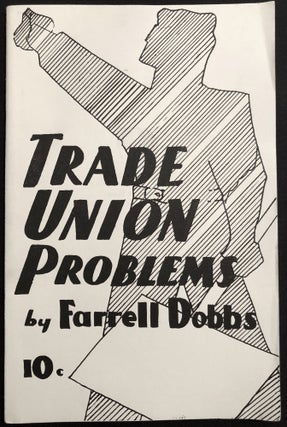 Item #H29031 Trade Union Problems. Farrell Dobbs