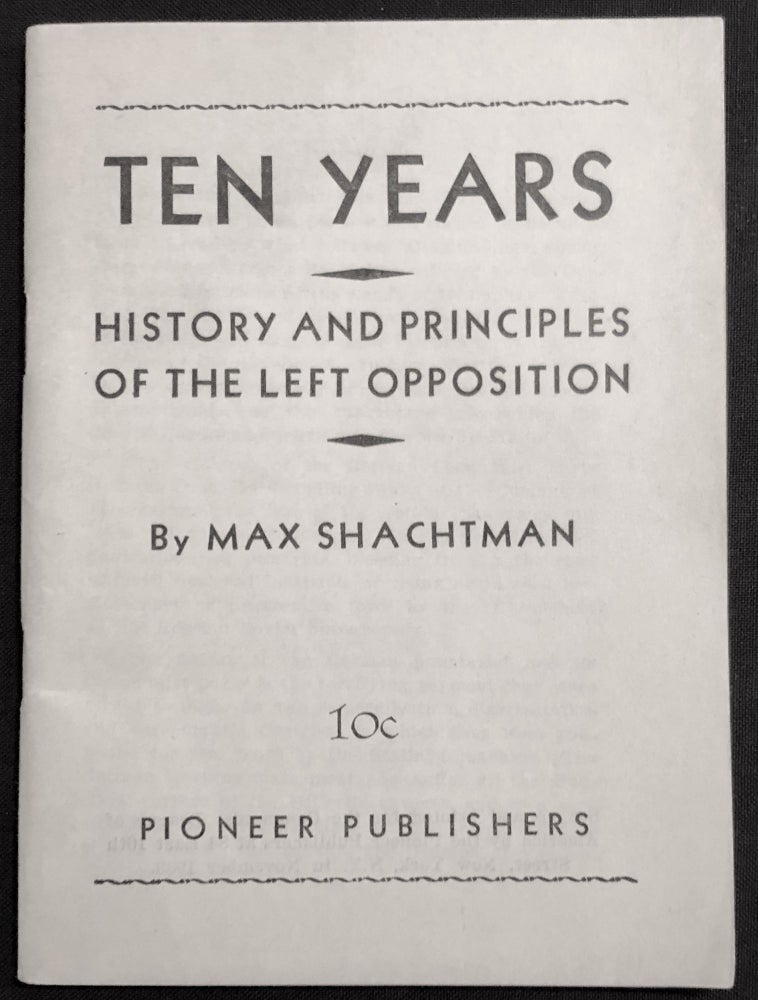 Item #H29032 Ten Years: History and Principles of the Left Opposition. Max Shachtman.