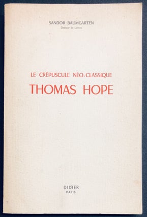 Item #H29150 Le Crepuscule Neo-Classique, Thomas Hope. Sandor Baumgarten