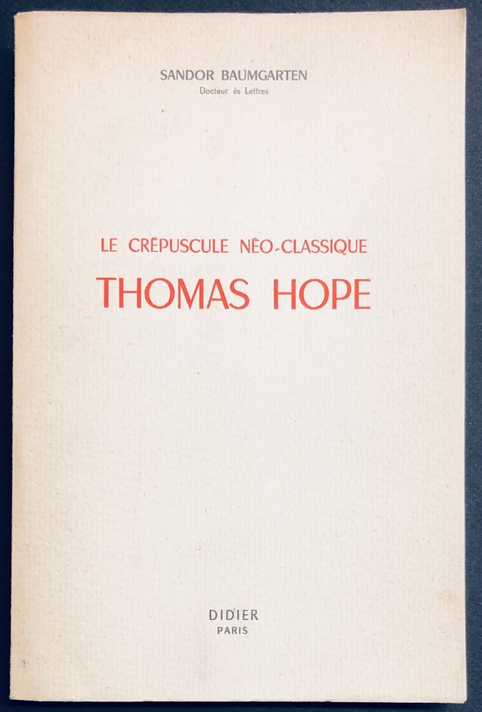 Item #H29150 Le Crepuscule Neo-Classique, Thomas Hope. Sandor Baumgarten.