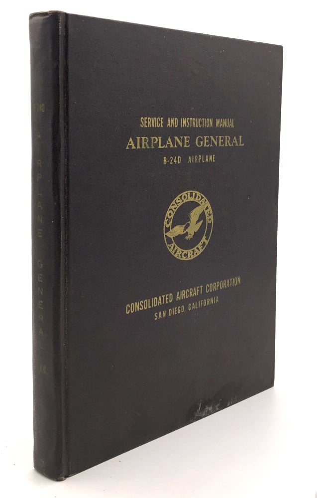 Item #H29164 Service and Insturction Manual, Airplane General, B-24D Airplane (1942). Consolidated Aircraft.