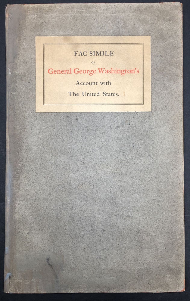 Item #H29430 Fac Simile [Facsimile] of General George Washington's Account with the United States. George Washington.