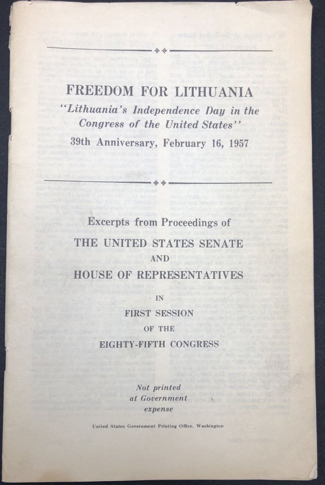 Item #H29557 Freedom for Lithuania, "Lithuania's independence day in the Congress of the United States." 39th anniversary, February 16, 1957 excerpts from proceedings of the United States Senate and House of Representatives in First session of the Eighty-fifth Congress