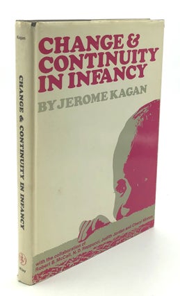 Item #H29583 Change and Continuity in Infancy -- warmly inscribed. Jerome Kagan