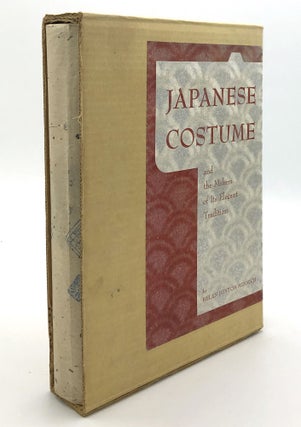 Item #H29755 Japanese Costume, and the Makers of its Elegant Tradition. Helen Benton Minnich