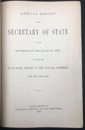Annual Report of the Secretary of State to the Governor of the State of Ohio Including the Statistical Report to the General Assembly for the Year 1876;