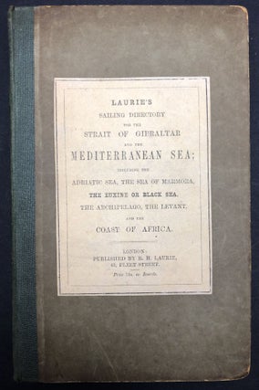 A Sailing Directory for the Mediterranean Sea including the Adriatic Sea, Black Sea, The Archipelago, and the Coast of Africa