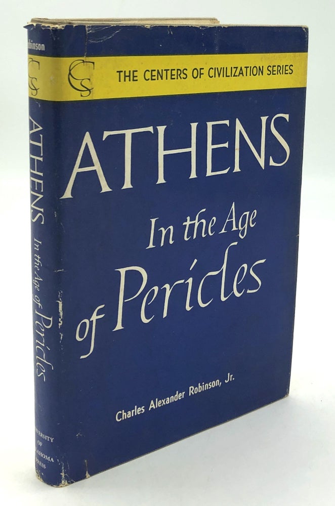 Item #H30209 Athens in the Age of Pericles -- inscribed by author to John Cheever. Charles Alexander Robinson, Jr.