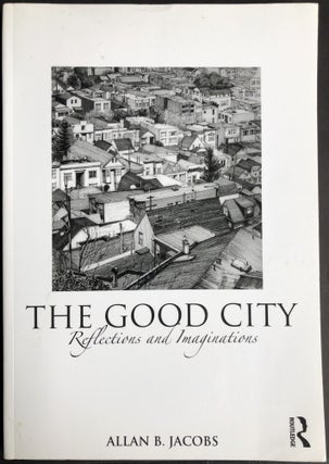 Item #H30224 The Good City, Reflections and Imaginations -- inscribed by author to poet Gerald...