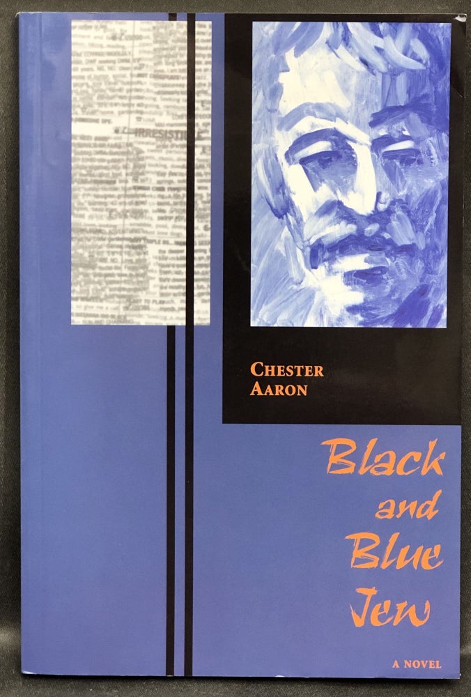 Item #H30281 Black and Blue Jew, a novel -- inscribed to poet Gerald Stern. Chester Aaron.
