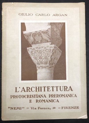 Item #H30380 L'Architettura Protocristiana Preromanica e Romanica. Giulio Carlo Argan