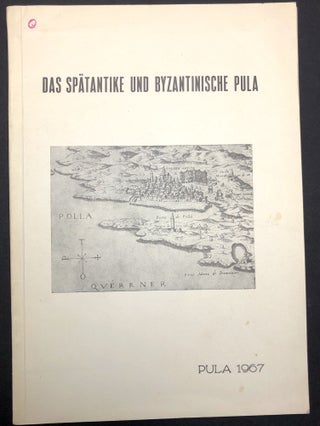 Item #H30384 Spätantike und byzantinische Pula. Branko Marusic