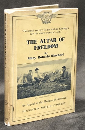 Item #H30462 The Altar of Freedom, An Appeal to the Mothers of America. Mary Roberts Rinehart