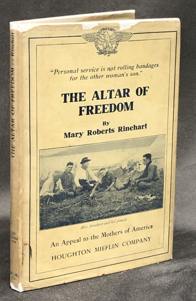 Item #H30462 The Altar of Freedom, An Appeal to the Mothers of America. Mary Roberts Rinehart.