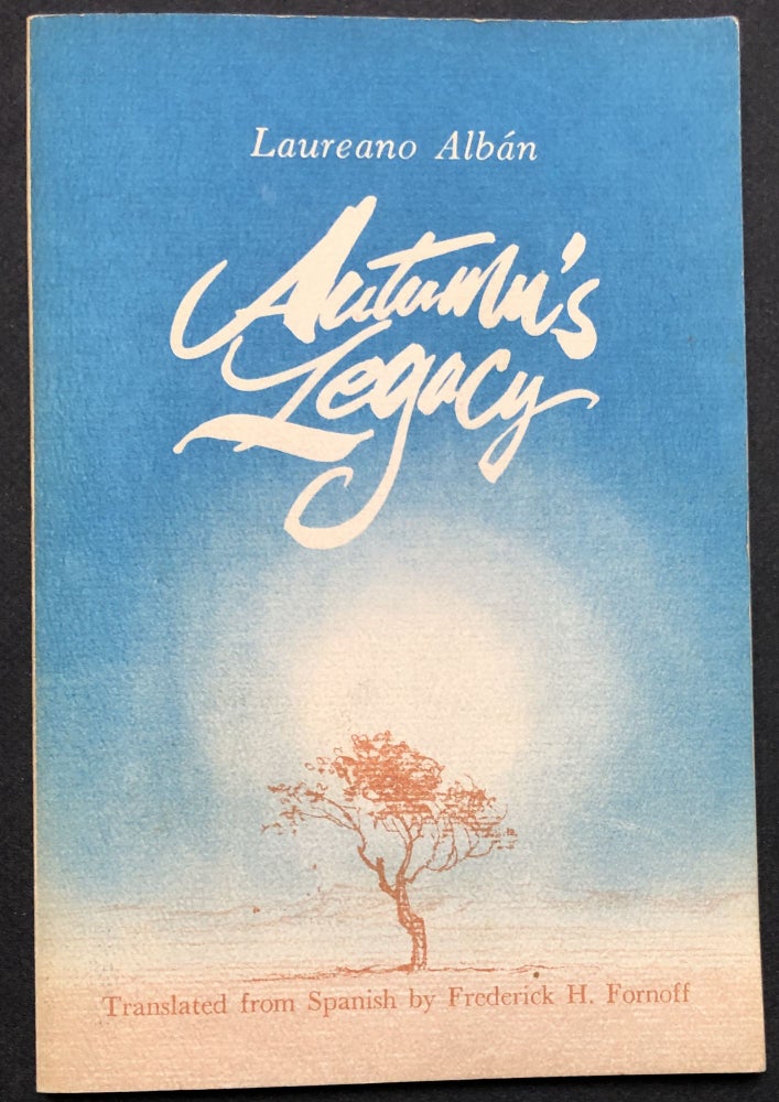 Item #H30543 Autumn's Legacy, inscribed by translated and also signed by Alban. Laureano Alban, Frederick H. Fornoff.