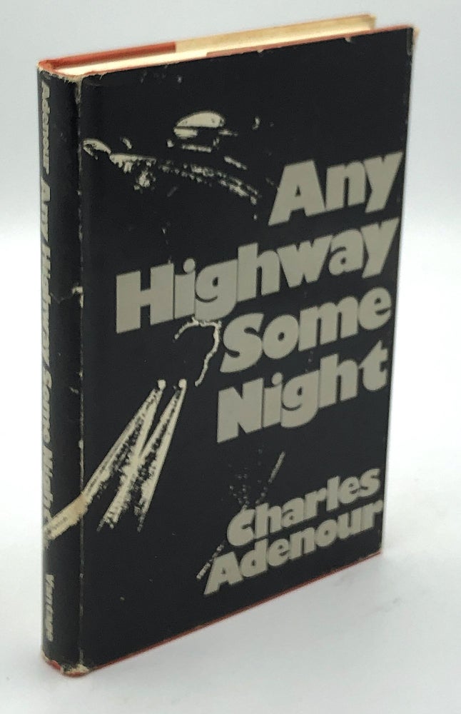 Item #H30544 Any Highway Some Night -- inscribed. Charles Adenour.