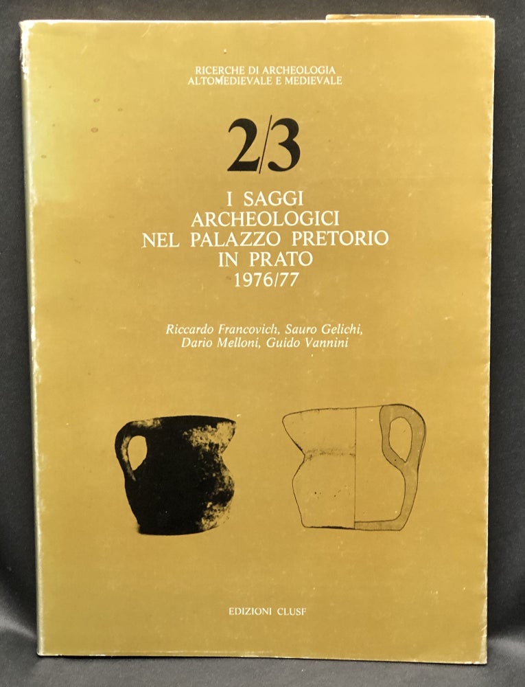 Item #H30623 I Saggi Archeologici nel Palazzo Pretorio in Prato 1976/77. Riccardo Francovich.