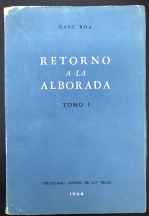 Item #H30675 Retorno a la Alborada, Tomo I: inscribed copy. Raul Roa, Garcia