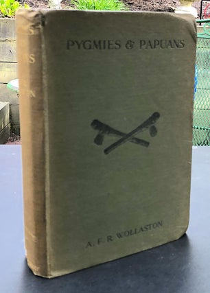 Item #H30682 Pygmies & Papuans: The Stone Age To-Day in Dutch New Guinea. A. F. R. Wollaston