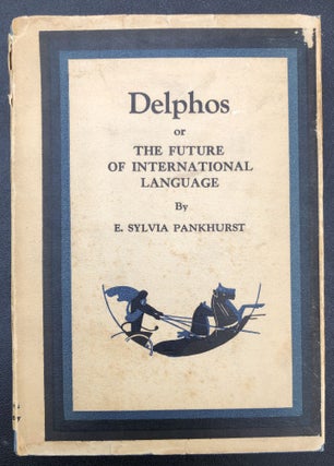 Item #H30684 Delphos: The Future of International Language. E. Sylvia Pankhurst