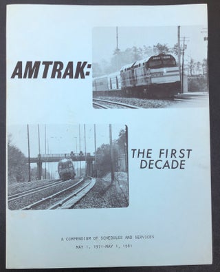 Item #H30714 Amtrak, the First Decade: A Compendium of Schedules and Services, May 1, 1971 - May...