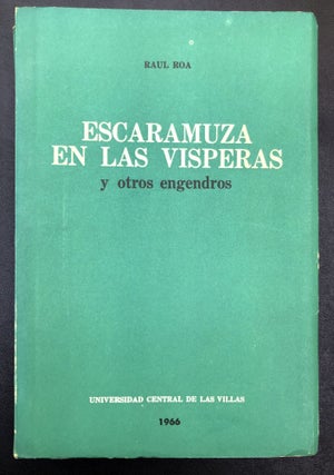 Item #H30720 escaramuza en las Visperas y otros engendros: inscribed copy. Raul Roa, Garcia