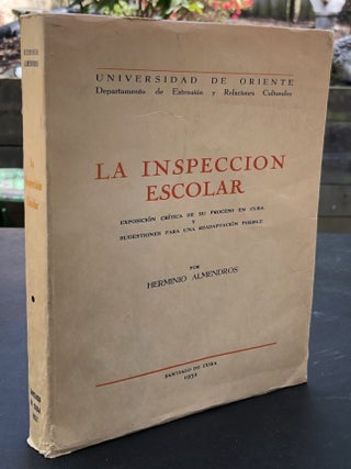 Item #H30722 La Inspeccion Escolar, exposicion critica de su proceso en Cuba y sugestiones para...