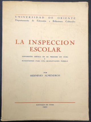 La Inspeccion Escolar, exposicion critica de su proceso en Cuba y sugestiones para una readaptacion posible